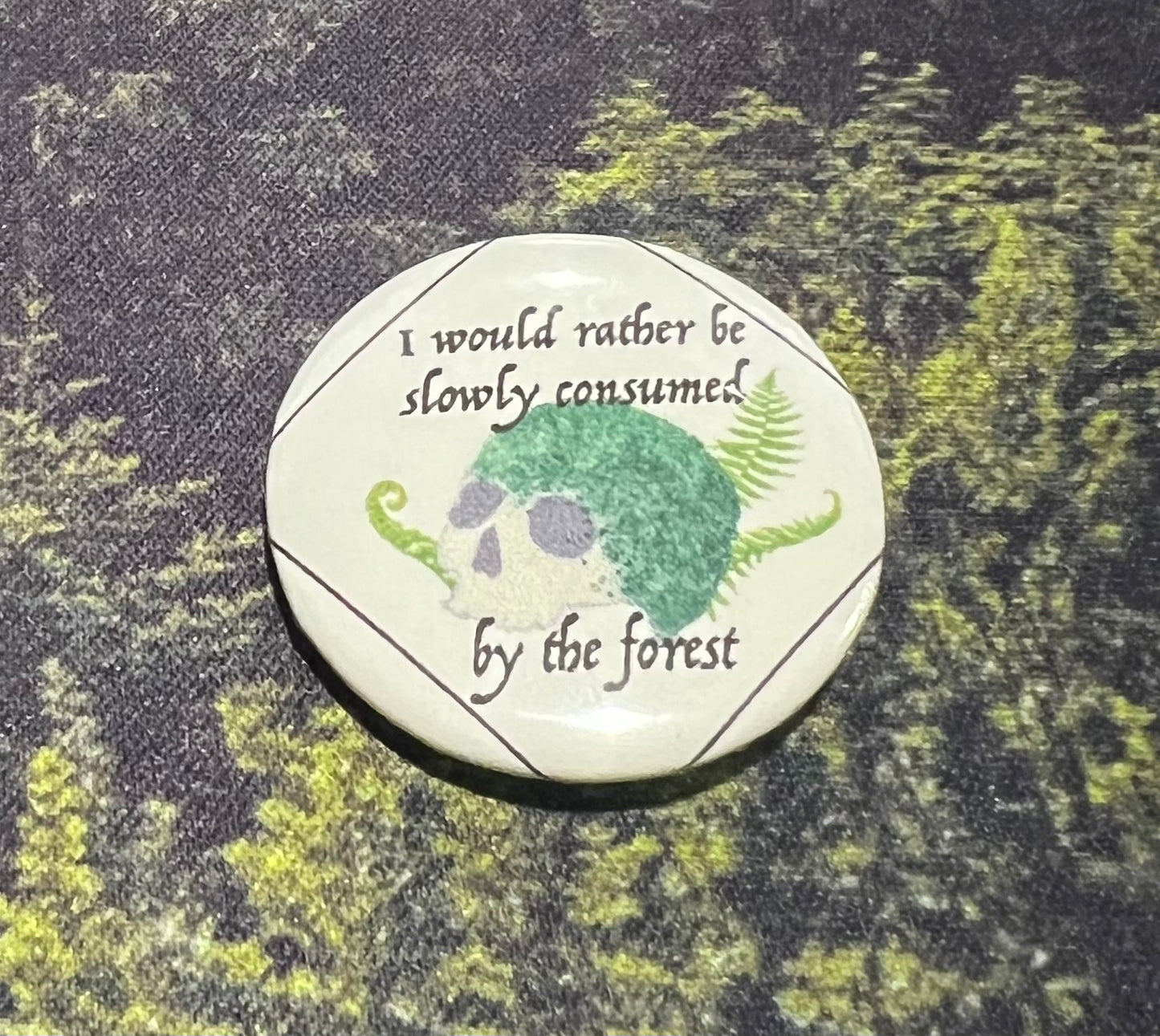 "I would rather be slowly consumed by the forest" button